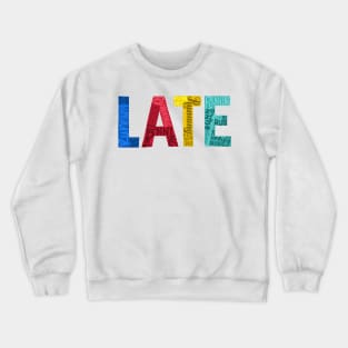 Running Late Crewneck Sweatshirt